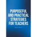 Purposeful and Practical Strategies for Teachers