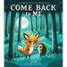 Come Back to Me: A Bedtime Story for Sleepy Eyes