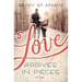 Love Arrives in Pieces