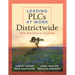 Leading Plcs at Work(r) Districtwide: From Boardroom to Classroom (a Leadership Guide for Teams Districtwide to Collaborate Effectively for Continuous