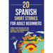 20 Spanish Short Stories for Adult Beginners: Enrich Your Vocabulary and Improve Your Pronunciation with Daily Life Tales