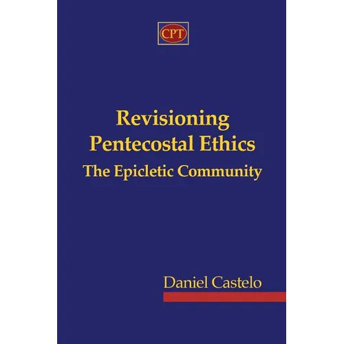 Revisioning Pentecostal Ethics - The Epicletic Community