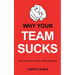 Why Your Team Sucks: Learn To Inspire and Create a Winning Culture