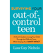 Surviving Your Out-Of-Control Teen: A Mom's Guide to Loving Your Child Through the Difficult Times While Keeping Your Sanity Intact