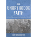 An Unorthodox Faith: A New Reformation for a Postmodern World