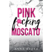 Pink f*cking Moscato