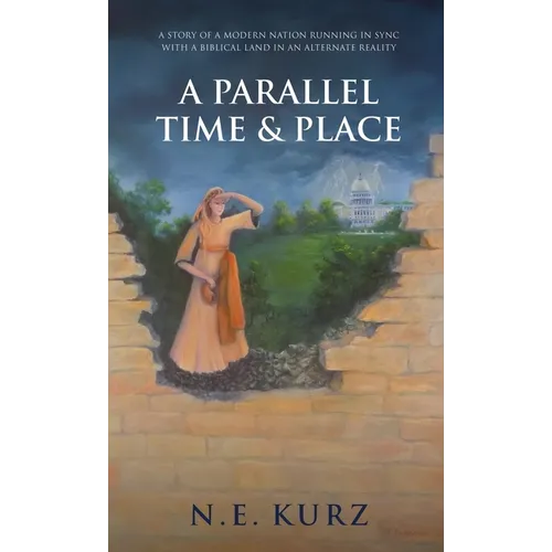 A Parallel Time & Place: A Story of a Modern Nation Running in Sync with a Biblical Land in an Alternate Reality