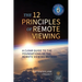 The 12 Principles of Remote Viewing: A Clear Guide to the Foundations of the Remote Viewing Method