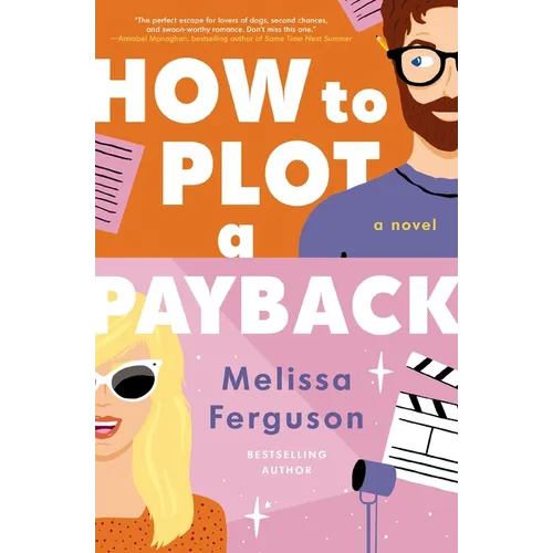 How to Plot a Payback: A Hilarious and Heartwarming Tale of Revenge, Redemption, and Unexpected Romance
