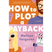 How to Plot a Payback: A Hilarious and Heartwarming Tale of Revenge, Redemption, and Unexpected Romance