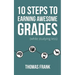 10 Steps to Earning Awesome Grades (While Studying Less)