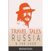 Travel Tales: Russia & The USSR