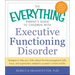 The Everything Parent's Guide to Children with Executive Functioning Disorder: Strategies to Help Your Child Achieve the Time-Management Skills, Focus