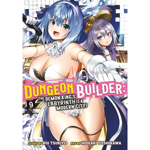 Dungeon Builder: The Demon King's Labyrinth Is a Modern City! (Manga) Vol. 9
