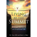 Living at the Summit: A Unique Journey to an Exceptional Life