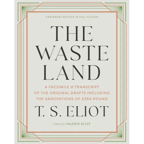 The Waste Land: A Facsimile & Transcript of the Original Drafts Including the Annotations of Ezra Pound