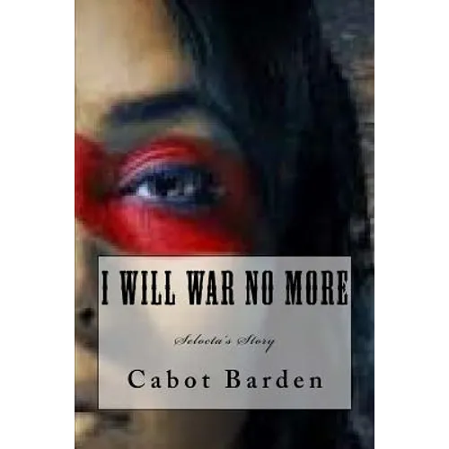 I Will War No More: Selocta's Story