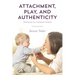 Attachment, Play, and Authenticity: Winnicott in a Clinical Context