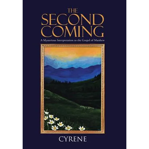 The Second Coming: A Mysterious Interpretation to the Gospel of Matthew