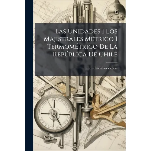 Las Unidades I Los Majistrales Métrico I Termométrico De La República De Chile