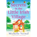 Secrets in the Little Irish Village: A completely addictive small town romance