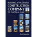 Building a Successful Construction Company: The Practical Guide