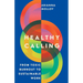Healthy Calling: From Toxic Burnout to Sustainable Work