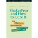 Shakesfear and How to Cure It: The Complete Handbook for Teaching Shakespeare