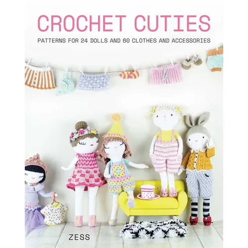 Crochet Cuties: Patterns for 24 Dolls and 60 Clothes and Accessories