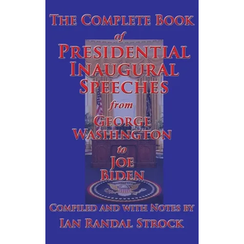 The Complete Book of Presidential Inaugural Speeches