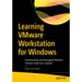 Learning Vmware Workstation for Windows: Implementing and Managing Vmware's Desktop Hypervisor Solution