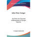 John Peter Zenger: His Press, His Trial And A Bibliography Of Zenger Imprints