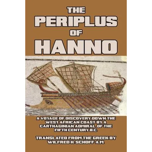 The Periplus of Hanno: A Voyage of Discovery down the West African Coast, by a Carthaginian Admiral of the Fifth Century B.C.