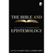 The Bible and Epistemology: Biblical Soundings on the Knowledge of God