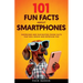 101 Fun Facts About Smartphones