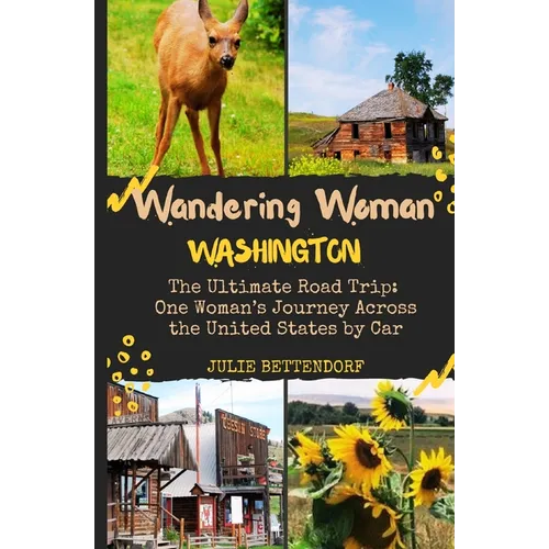 Wandering Woman: Washington: The Ultimate Road Trip: One Woman's Journey Across the United States by Car