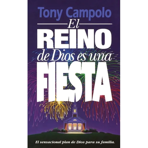 El Reino de Dios Es Una Fiesta = The Kingdom of God Is a Party = The Kingdom of God Is a Party