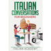 Italian Conversations for Beginners: 150 Italian Dialogues with Translation and Reading Comprehension Exercises