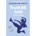 Truth BE Told: An inner journey