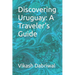 Discovering Uruguay: A Traveler's Guide