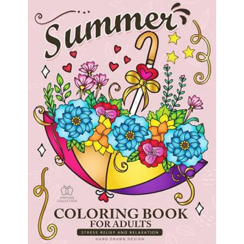 Summer Coloring Book for Adults: Beach Scenes, Ocean Life, Flowers and Animals Stress Relieving Designs