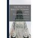 The Practical Bible Dictionary and Concordance: Also Including the Treasury of Biblical Information