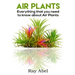 Air Plants: All you need to know about Air Plants in a single book!