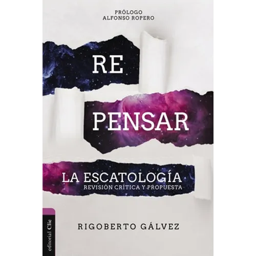 Repensar La Escatología: Revisión Crítica Y Propuesta