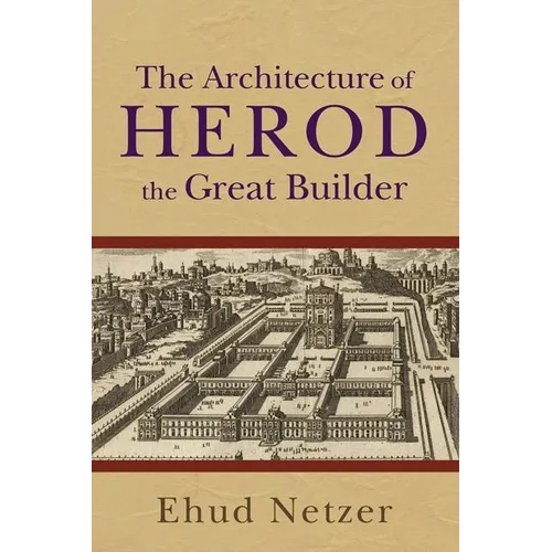 The Architecture of Herod, the Great Builder