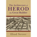 The Architecture of Herod, the Great Builder