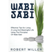 Wabi-Sabi: Effective Tips for Living A Long And Meaningful Life Using The Principles Of Wabi-Sabi