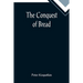 The Conquest of Bread
