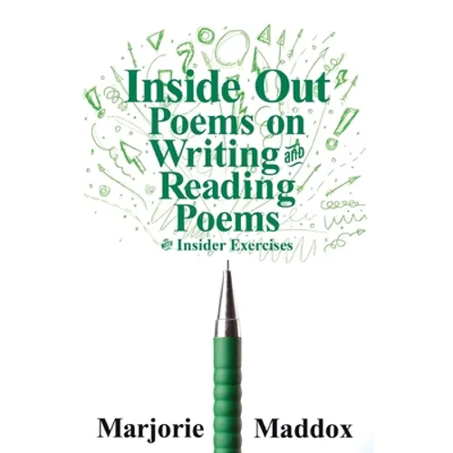 Inside Out: Poems on Writing and Reading Poems with Insider Exercises