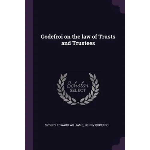 Godefroi on the law of Trusts and Trustees